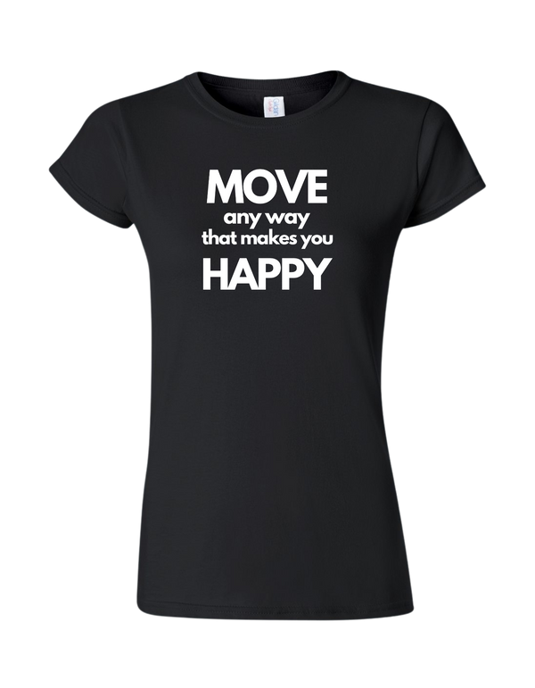 L'Atelier - The Workshop Move Any Way That Makes You Happy T-Shirt