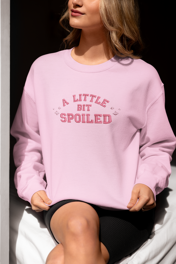 A Little Bit Spoiled - Embroidered Crewneck