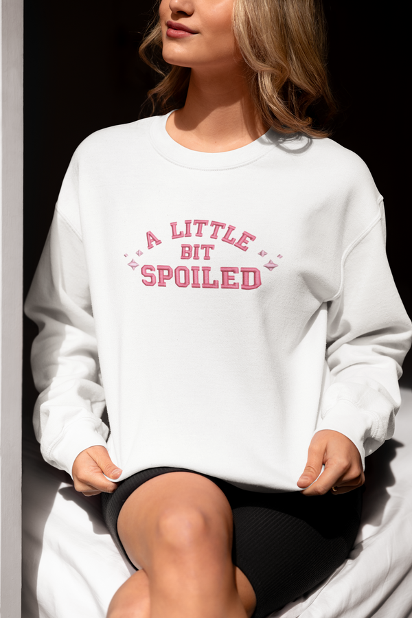 A Little Bit Spoiled - Embroidered Crewneck